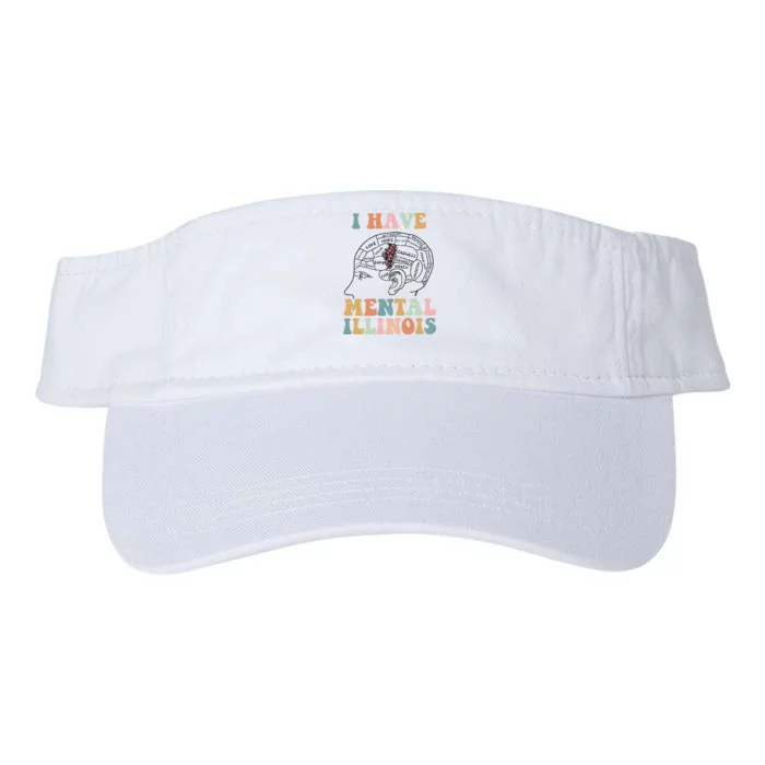 I Have Mental Illinois Mental Health Gift Trending Idea Valucap Bio-Washed Visor