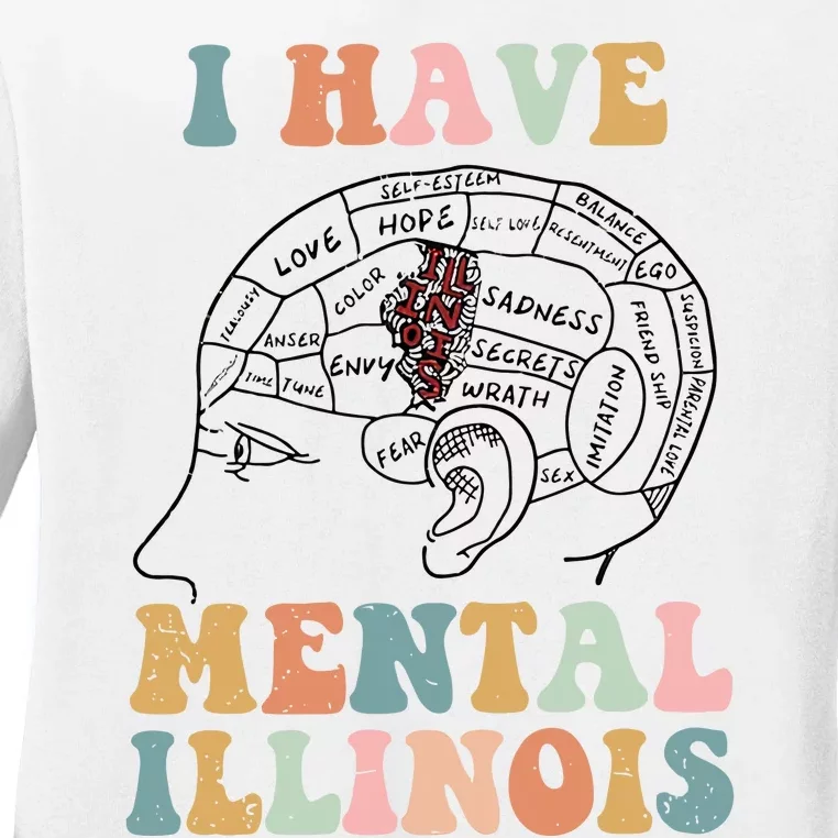 I Have Mental Illinois Mental Health Gift Trending Idea Ladies Long Sleeve Shirt