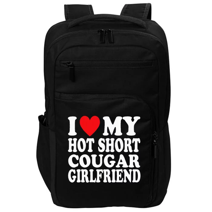 I Heart My Hot Short Cougar Girlfriend I Love My Short Gf Impact Tech Backpack