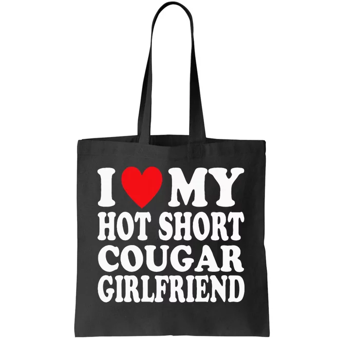 I Heart My Hot Short Cougar Girlfriend I Love My Short Gf Tote Bag