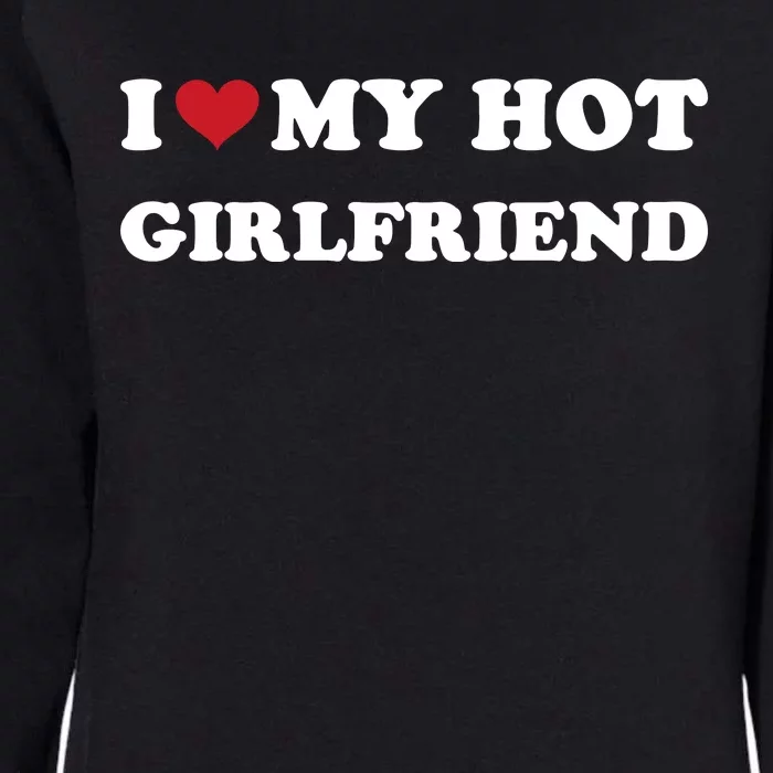 I Heart My Hot Girlfriend Womens California Wash Sweatshirt