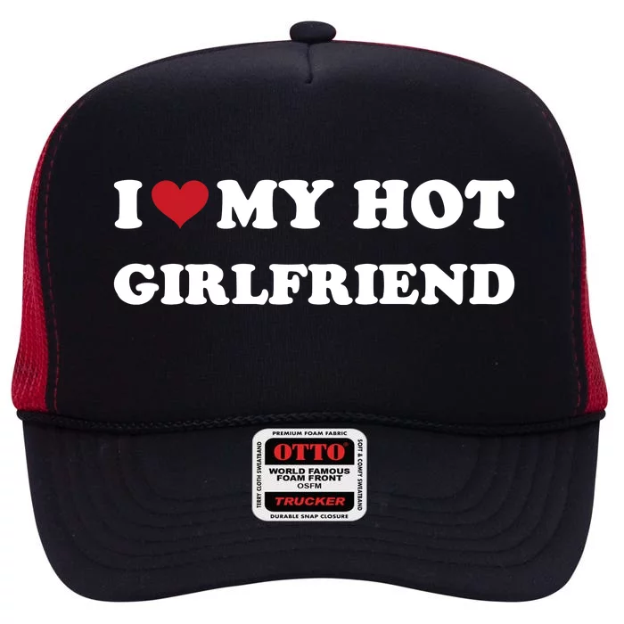 I Heart My Hot Girlfriend High Crown Mesh Trucker Hat