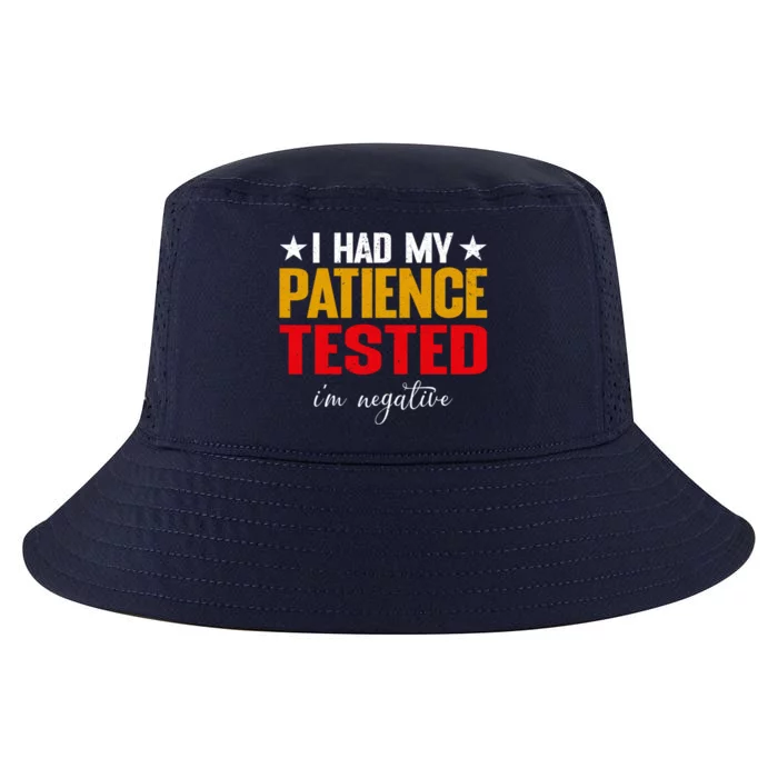 I Had My Patience Tested I'm Negative Sign Impatient People Cool Comfort Performance Bucket Hat