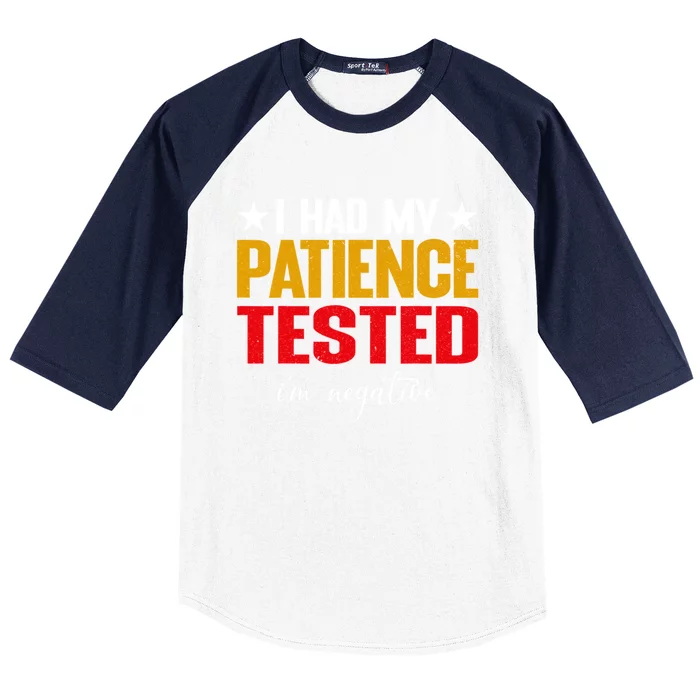 I Had My Patience Tested I'm Negative Sign Impatient People Baseball Sleeve Shirt