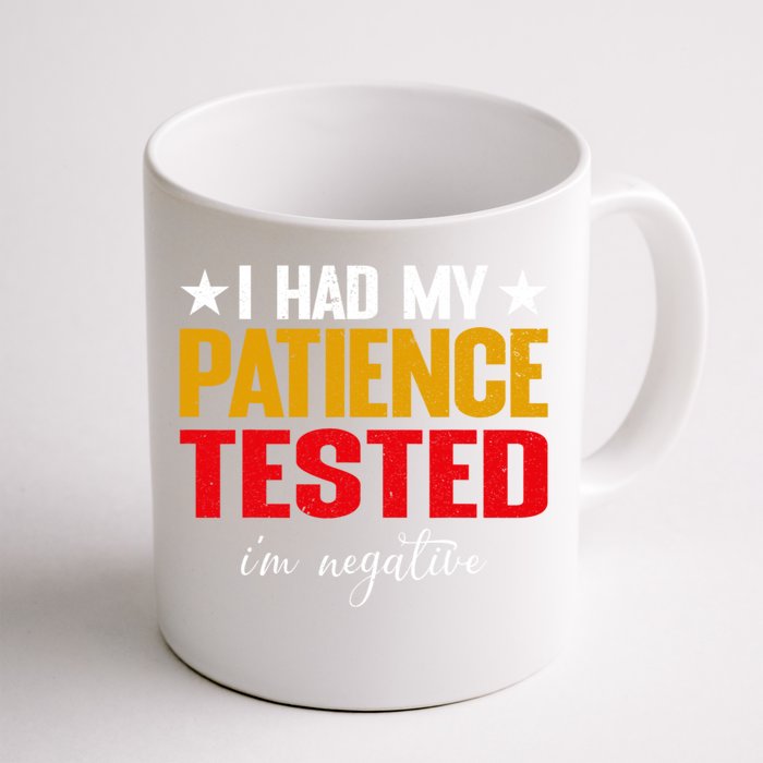 I Had My Patience Tested I'm Negative Sign Impatient People Front & Back Coffee Mug