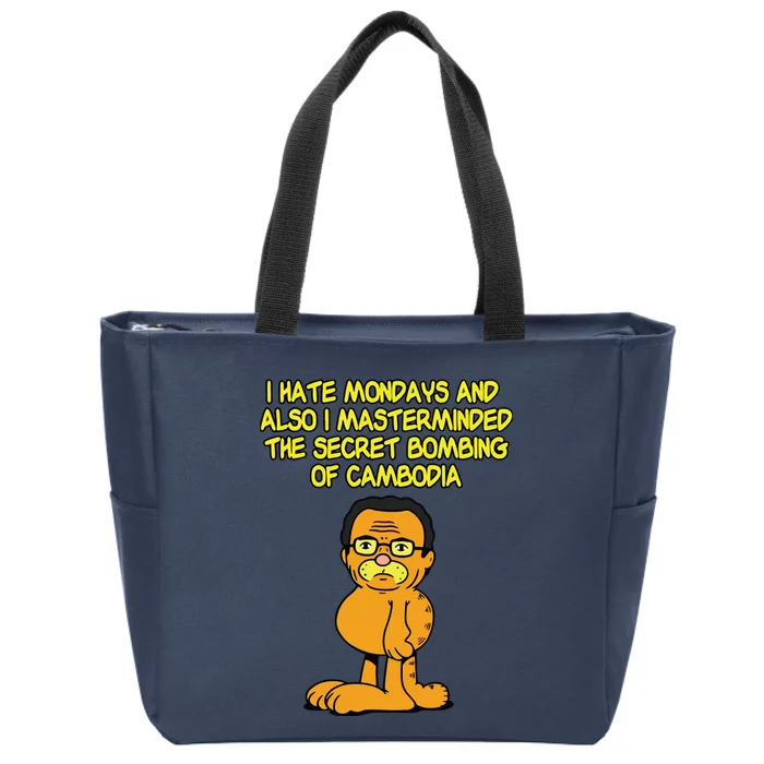 I Hate Mondays And Also I Masterminded The Secret Bombing Of Cambodia Funny Zip Tote Bag