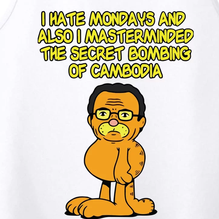 I Hate Mondays And Also I Masterminded The Secret Bombing Of Cambodia Funny Performance Tank