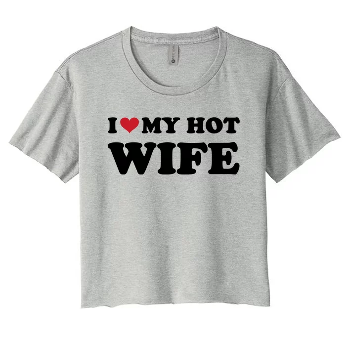 I Heart My Hot Wife Women's Crop Top Tee