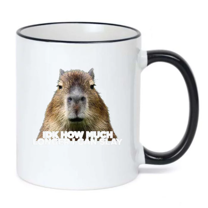 Idk How Much Longer I Can Slay Capybara Sarcastic Dank Meme Black Color Changing Mug