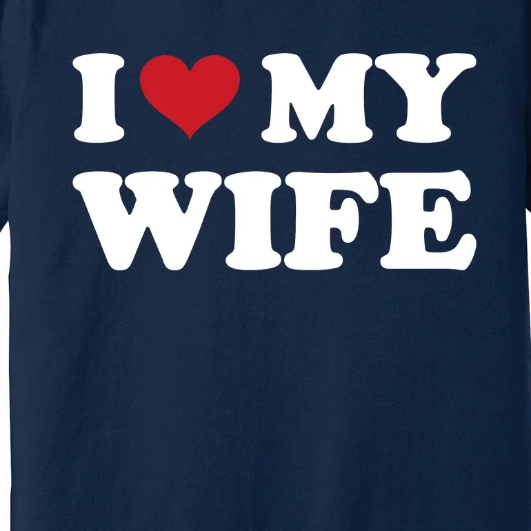 I Heart My Wife Premium T-Shirt