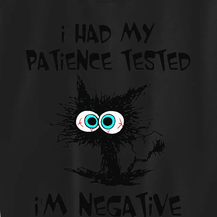 I Had My Patience Tested I'm Negative Cat Funny sarcasm Kids Sweatshirt