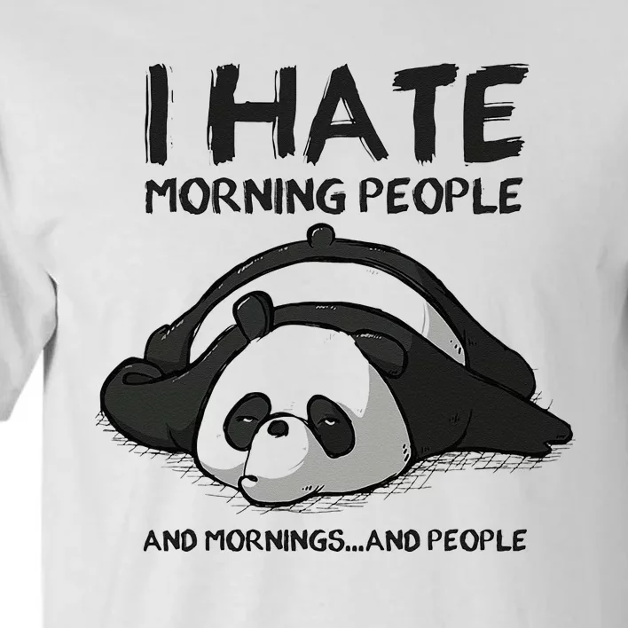 I Hate Mornings People And Mornings And People Funny Panda Tall T-Shirt