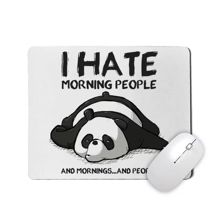 I Hate Mornings People And Mornings And People Funny Panda Mousepad