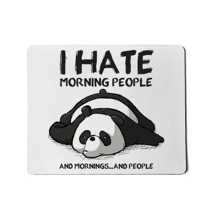 I Hate Mornings People And Mornings And People Funny Panda Mousepad