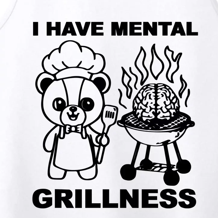 I Have Mental Grillness Performance Tank