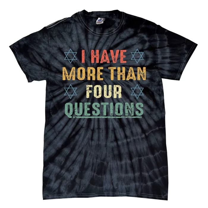 I Have More Than Four Questions Funny Passover Seder Tie-Dye T-Shirt