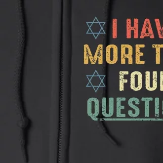 I Have More Than Four Questions Funny Passover Seder Full Zip Hoodie