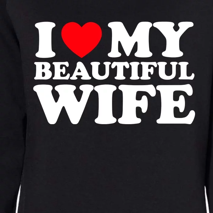 I Heart My Beautiful Wife Womens California Wash Sweatshirt