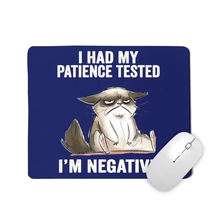 I Had My Patience Tested I'm Negative Cat Funny Sarcasm Mousepad