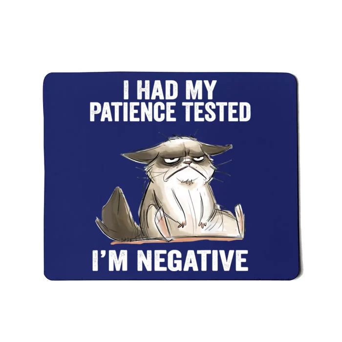 I Had My Patience Tested I'm Negative Cat Funny Sarcasm Mousepad