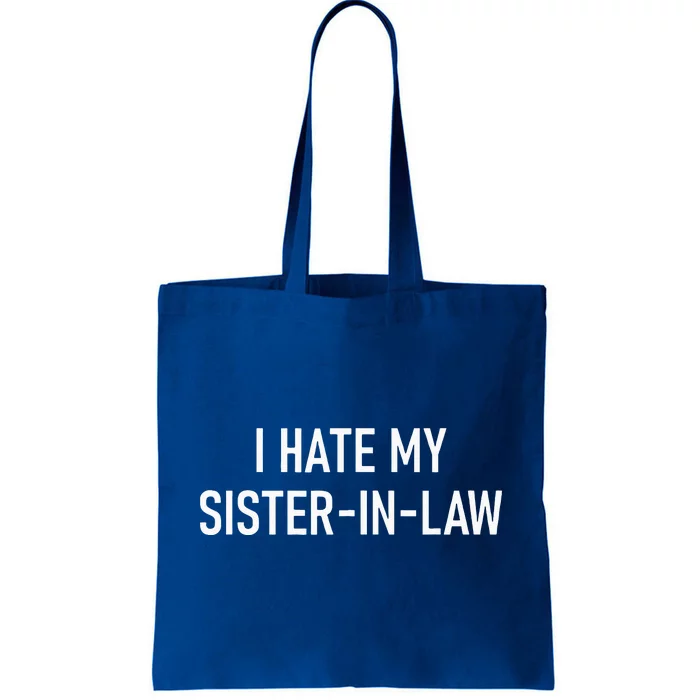 I Hate My Sister In Law Funny Jokes Sarcastic Tote Bag