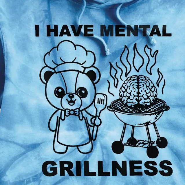 I Have Mental Grillness Tie Dye Hoodie