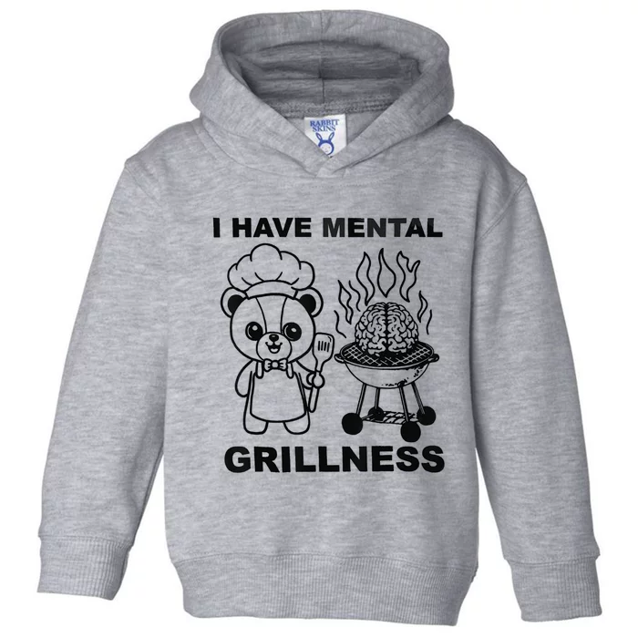 I Have Mental Grillness Toddler Hoodie