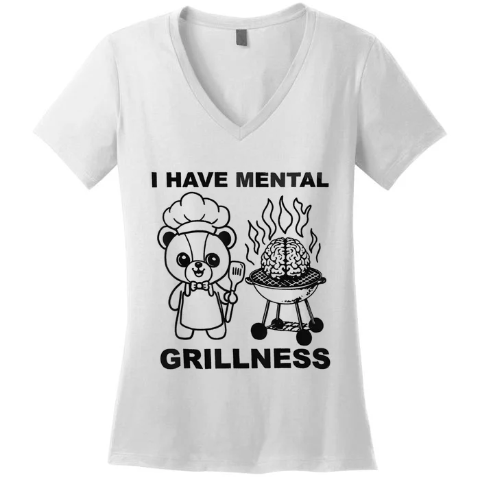 I Have Mental Grillness Women's V-Neck T-Shirt