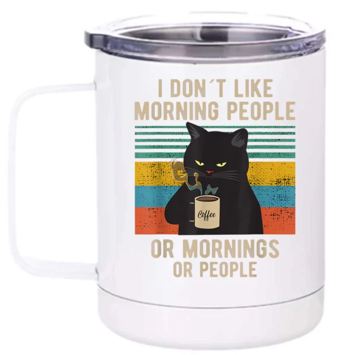 I Hate Morning People And Mornings And People Coffee Cat Front & Back 12oz Stainless Steel Tumbler Cup