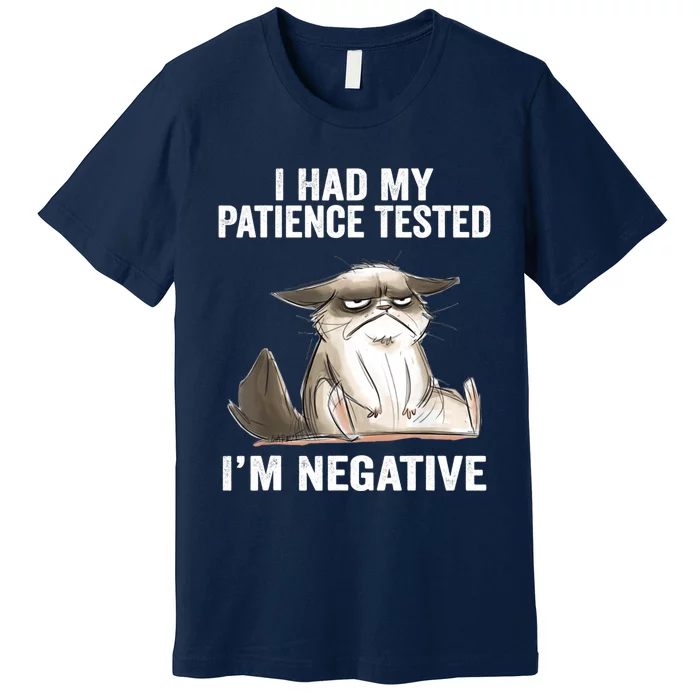 I Had My Patience Tested I'm Negative Cat Funny sarcasm Premium T-Shirt