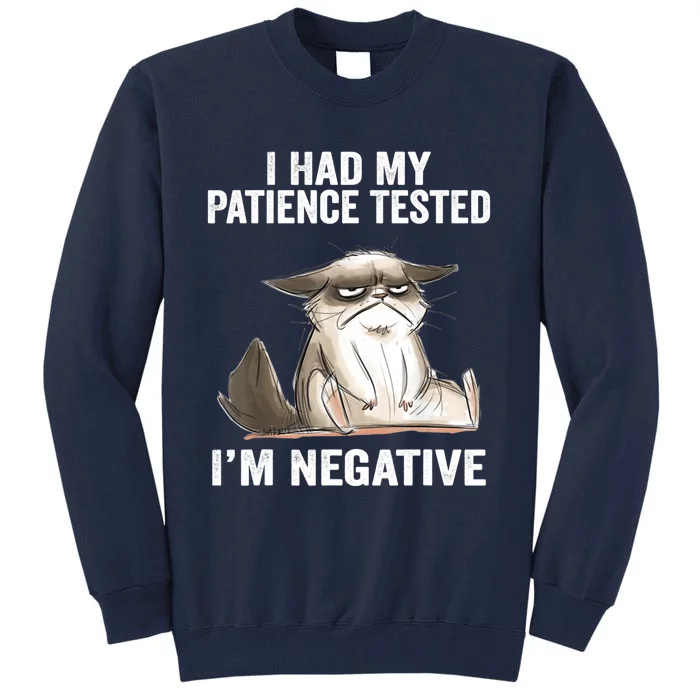 I Had My Patience Tested I'm Negative Cat Funny sarcasm Tall Sweatshirt