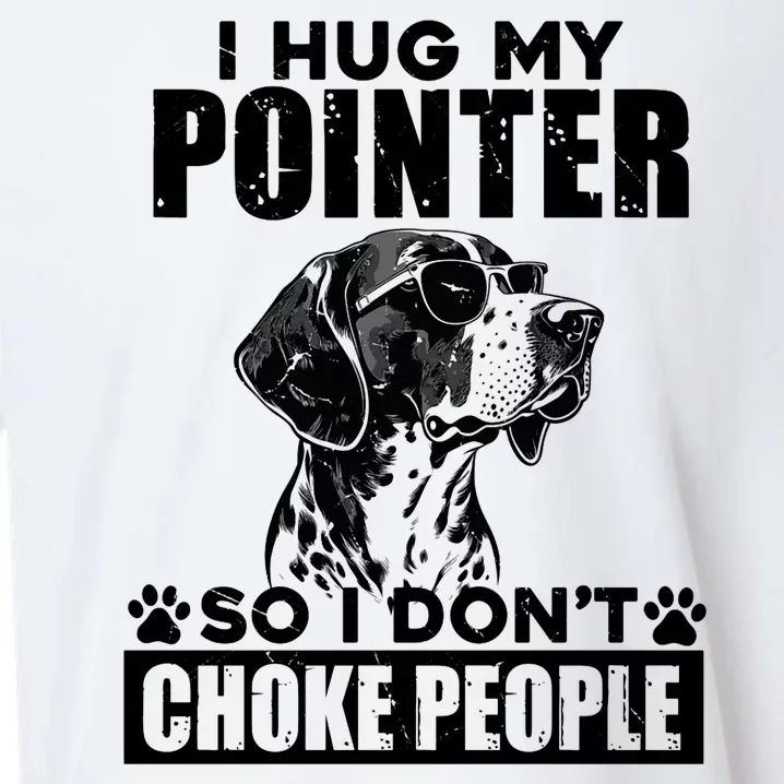 I Hug My Pointer So I DonT Choke People Funny Dog Lovers Sueded Cloud Jersey T-Shirt