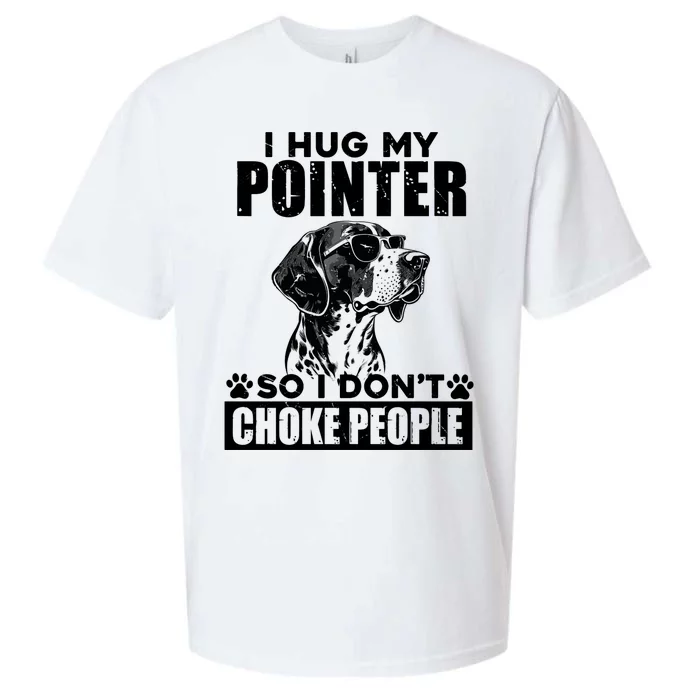 I Hug My Pointer So I DonT Choke People Funny Dog Lovers Sueded Cloud Jersey T-Shirt