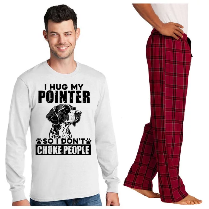 I Hug My Pointer So I DonT Choke People Funny Dog Lovers Long Sleeve Pajama Set