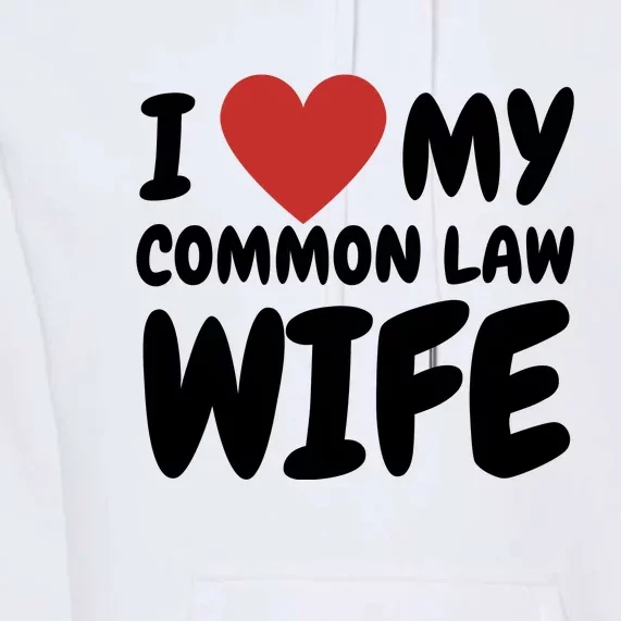 I Heart My Common Law Wife Premium Hoodie