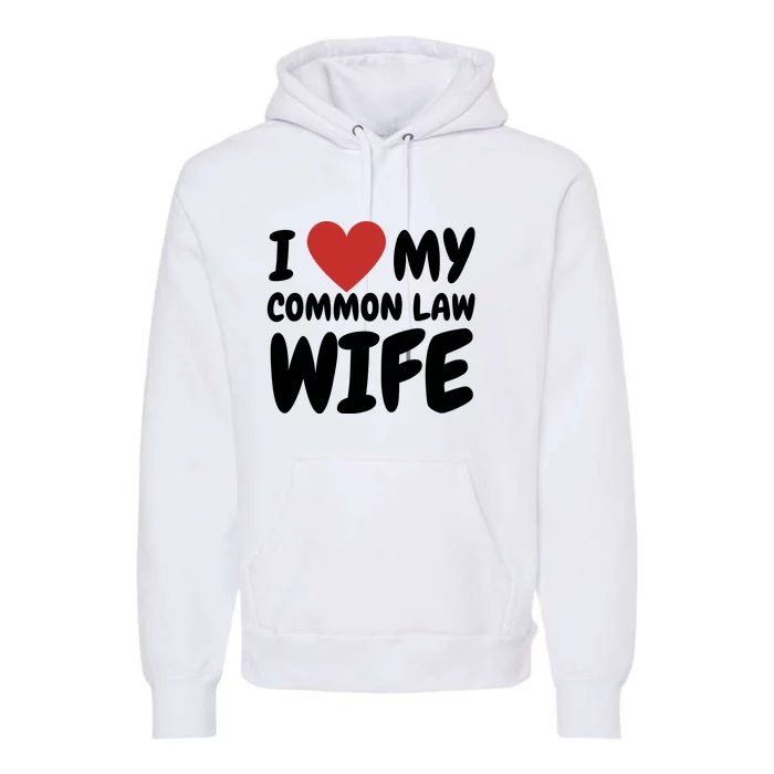 I Heart My Common Law Wife Premium Hoodie