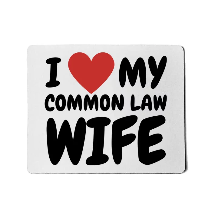 I Heart My Common Law Wife Mousepad