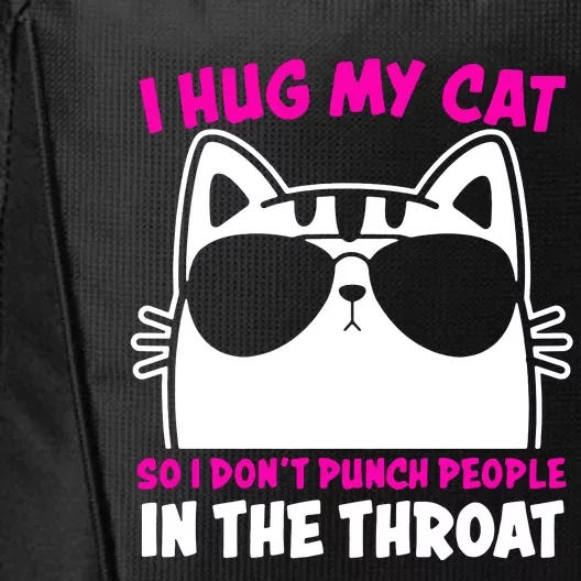 I Hug My Cat So I DonT Punch People In The Throat City Backpack