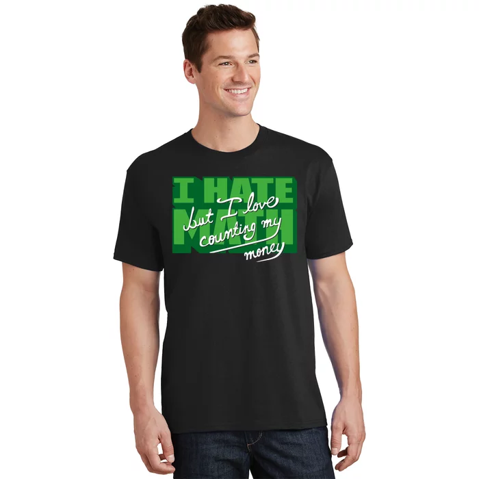 I Hate Math But I Love Counting Money T-Shirt