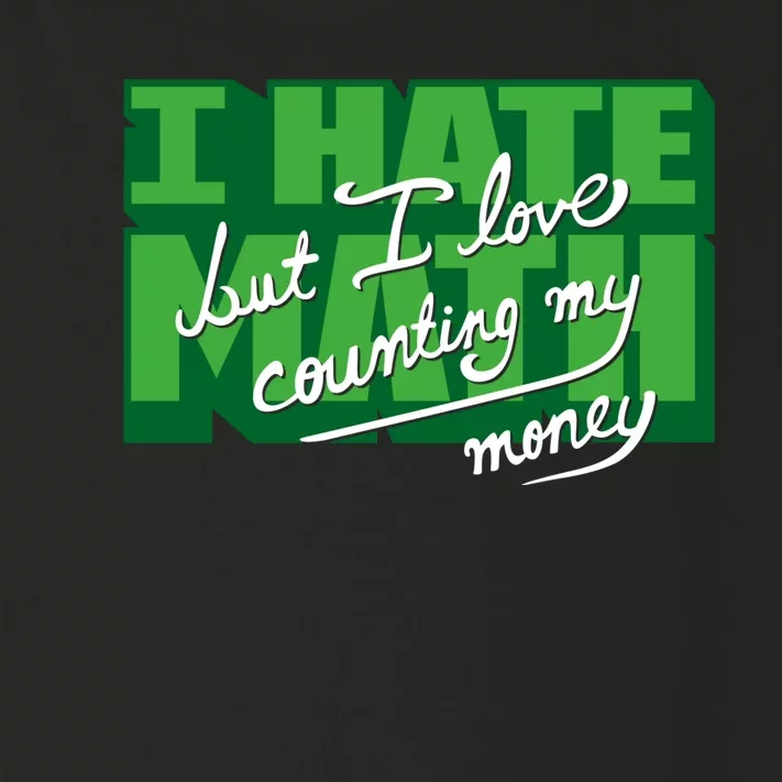 I Hate Math But I Love Counting Money Toddler Long Sleeve Shirt