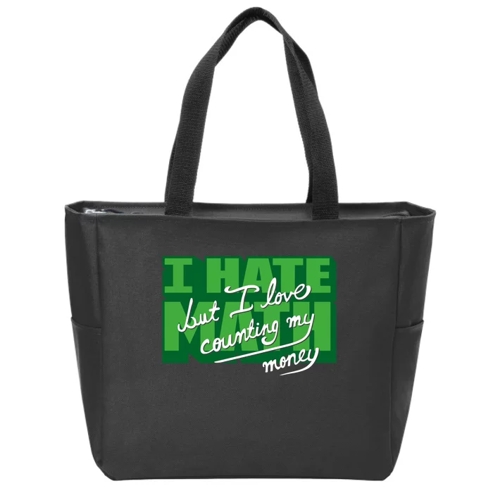 I Hate Math But I Love Counting Money Zip Tote Bag