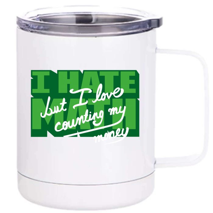 I Hate Math But I Love Counting Money Front & Back 12oz Stainless Steel Tumbler Cup