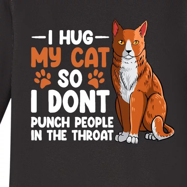 I Hug My Cat So I dont Punch People In The Throat Kitten Baby Long Sleeve Bodysuit