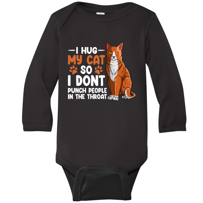 I Hug My Cat So I dont Punch People In The Throat Kitten Baby Long Sleeve Bodysuit