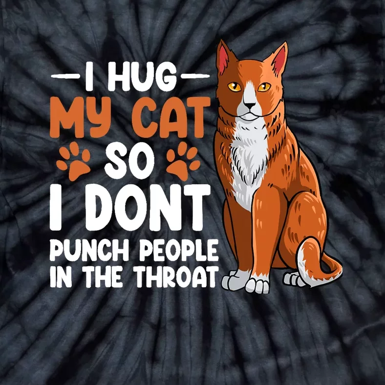 I Hug My Cat So I dont Punch People In The Throat Kitten Tie-Dye T-Shirt