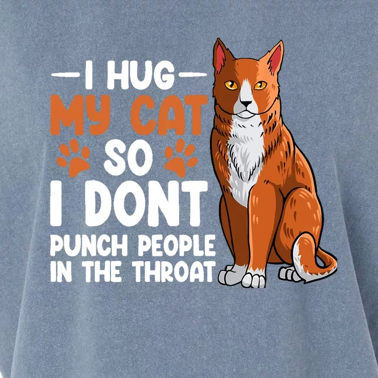 I Hug My Cat So I dont Punch People In The Throat Kitten Garment-Dyed Women's Muscle Tee