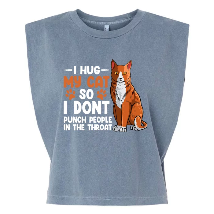 I Hug My Cat So I dont Punch People In The Throat Kitten Garment-Dyed Women's Muscle Tee