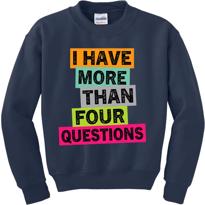 I Have More Than Four Questions Funny Happy Passover Kids Sweatshirt