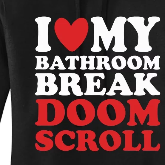 I Heart My Bathroom Break Doom Scroll Women's Pullover Hoodie