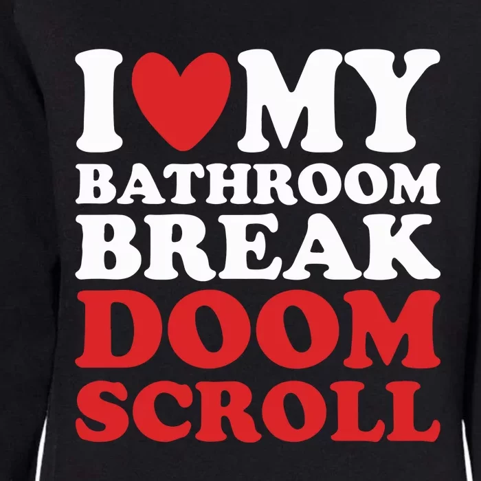 I Heart My Bathroom Break Doom Scroll Womens California Wash Sweatshirt